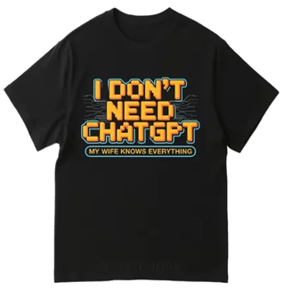 I Don't Need AI My Wife Knows Everything Funny TShirt